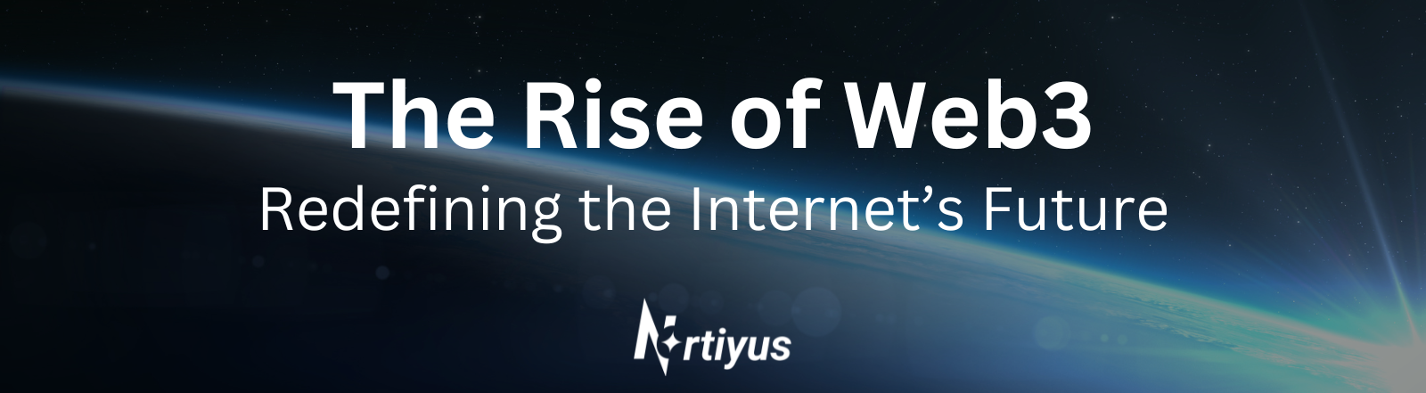 The Rise of Web3: Redefining the Internet’s Future